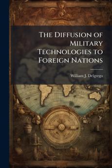 The Diffusion of Military Technologies to Foreign Nations