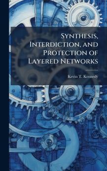 Synthesis Interdiction and Protection of Layered Networks