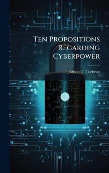 Ten Propositions Regarding Cyberpower