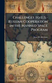 Challenges to U.S.-Russian Cooperation in the Manned Space Program