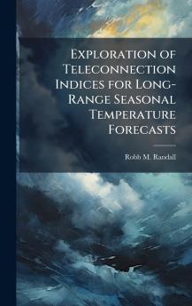 Exploration of Teleconnection Indices for Long-Range Seasonal Temperature Forecasts