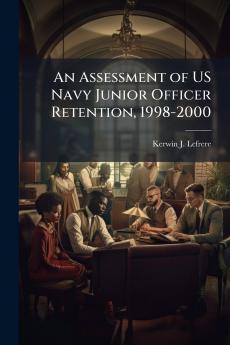 An Assessment of US Navy Junior Officer Retention 1998-2000