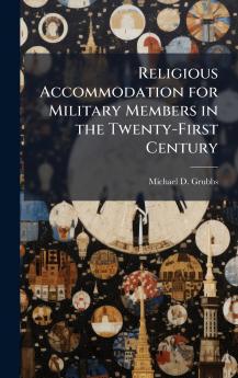 Religious Accommodation for Military Members in the Twenty-First Century