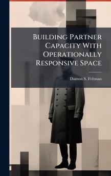 Building Partner Capacity With Operationally Responsive Space