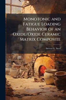 Monotonic and Fatigue Loading Behavior of an Oxide/Oxide Ceramic Matrix Composite