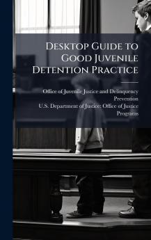 Desktop Guide to Good Juvenile Detention Practice