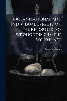 Organizational and Individual Effects on The Reporting of Wrongdoing in the Workplace