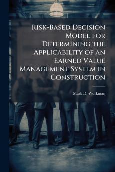 Risk-Based Decision Model for Determining the Applicability of an Earned Value Management System in Construction