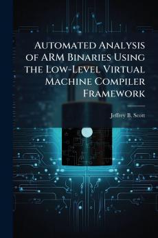 Automated Analysis of ARM Binaries Using the Low-Level Virtual Machine Compiler Framework