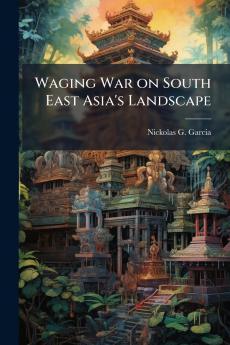 Waging War on South East Asia's Landscape