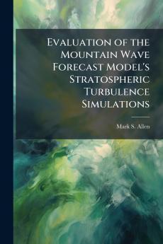 Evaluation of the Mountain Wave Forecast Model's Stratospheric Turbulence Simulations