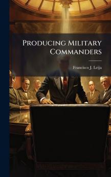 Producing Military Commanders
