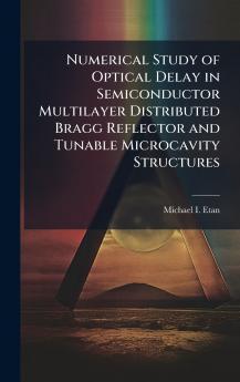 Numerical Study of Optical Delay in Semiconductor Multilayer Distributed Bragg Reflector and Tunable Microcavity Structures