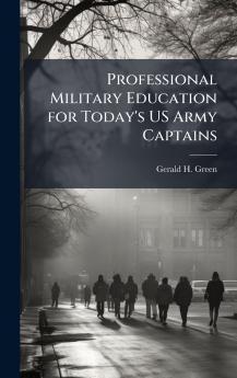 Professional Military Education for Today's US Army Captains