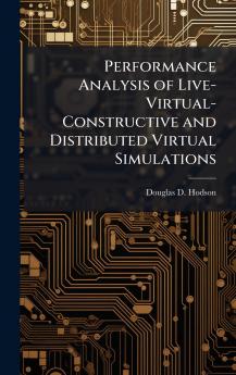 Performance Analysis of Live-Virtual-Constructive and Distributed Virtual Simulations
