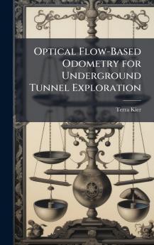 Optical Flow-Based Odometry for Underground Tunnel Exploration
