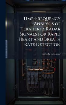 Time-Frequency Analysis of Terahertz Radar Signals for Rapid Heart and Breath Rate Detection