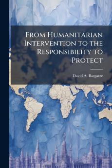 From Humanitarian Intervention to the Responsibility to Protect