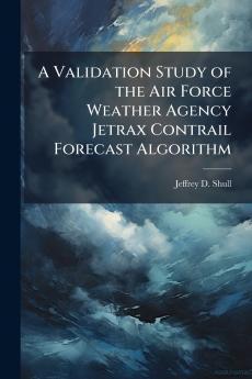 A Validation Study of the Air Force Weather Agency Jetrax Contrail Forecast Algorithm