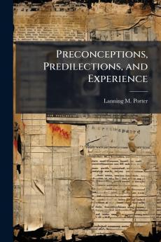 Preconceptions Predilections and Experience