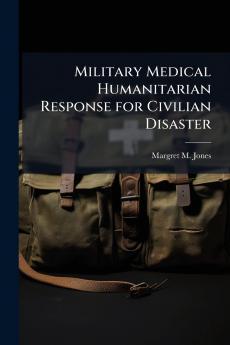 Military Medical Humanitarian Response for Civilian Disaster
