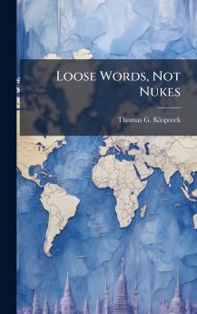 Loose Words Not Nukes