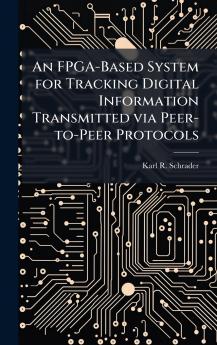 An FPGA-Based System for Tracking Digital Information Transmitted via Peer-to-Peer Protocols
