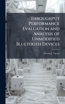 Throughput Performance Evaluation and Analysis of Unmodified Bluetooth Devices