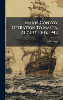 Major Convoy Operation to Malta August 10-15 1942