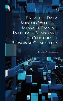 Parallel Data Mining With the Message Passing Interface Standard on Clusters of Personal Computers