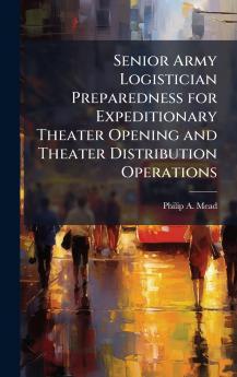 Senior Army Logistician Preparedness for Expeditionary Theater Opening and Theater Distribution Operations