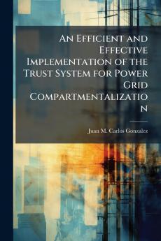 An Efficient and Effective Implementation of the Trust System for Power Grid Compartmentalization