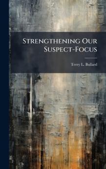 Strengthening Our Suspect-Focus