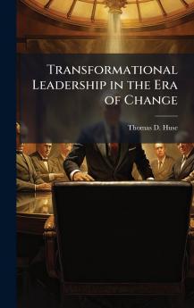 Transformational Leadership in the Era of Change