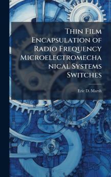 Thin Film Encapsulation of Radio Frequency Microelectromechanical Systems Switches
