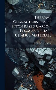 Thermal Characteristics of Pitch Based Carbon Foam and Phase Change Materials