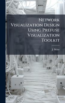 Network Visualization Design Using Prefuse Visualization Toolkit