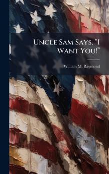 Uncle Sam Says âI Want You!â