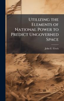 Utilizing the Elements of National Power to Predict Ungoverned Space