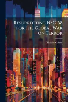 Resurrecting NSC-68 for the Global War on Terror