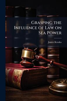 Grasping the Influence of Law on Sea Power