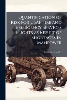 Quantification of Risk for USAF Fire and Emergency Services Flights as Result of Shortages in Manpower