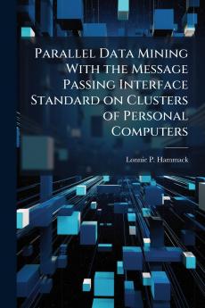 Parallel Data Mining With the Message Passing Interface Standard on Clusters of Personal Computers