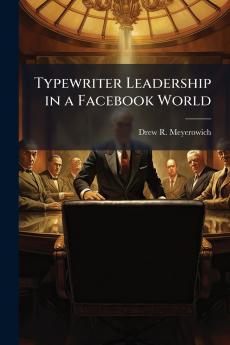 Typewriter Leadership in a Facebook World