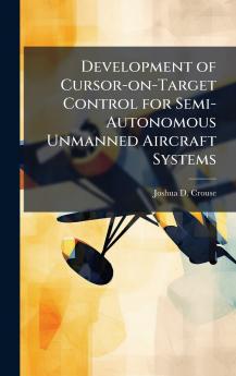 Development of Cursor-on-Target Control for Semi-Autonomous Unmanned Aircraft Systems