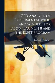 CFD Analysis of Experimental Wing and Winglet for FalconLAUNCH 8 and the ExFIT Program
