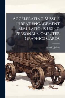 Accelerating Missile Threat Engagement Simulations Using Personal Computer Graphics Cards