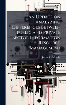 An Update on Analyzing Differences Between Public and Private Sector Information Resource Management