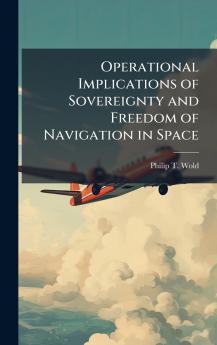 Operational Implications of Sovereignty and Freedom of Navigation in Space