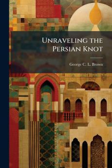 Unraveling the Persian Knot
